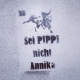 #streetart Sei Pippi nicht Annika #nice